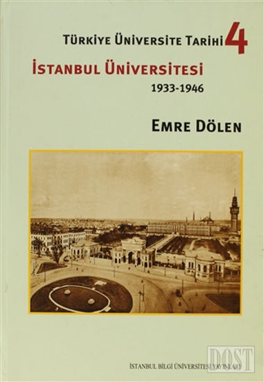 Türkiye Üniversite Tarihi 4 - İstanbul Üniversitesi 1933-1946